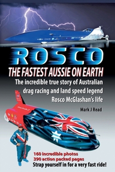 Paperback ROSCO The Fastest Aussie on Earth: The incredible story of Australian drag racing and land speed legend Rosco McGlashan's life Book