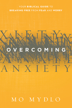 Paperback Overcoming Anxiety: Your Biblical Guide to Breaking Free from Fear and Worry Book