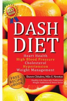 Paperback Dash Diet: Heart Health, High Blood Pressure, Cholesterol, Hypertension, Weight Management: (Enhanced-Updated Edition) Lose Weigh Book