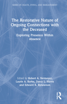 Hardcover The Restorative Nature of Ongoing Connections with the Deceased: Exploring Presence Within Absence Book