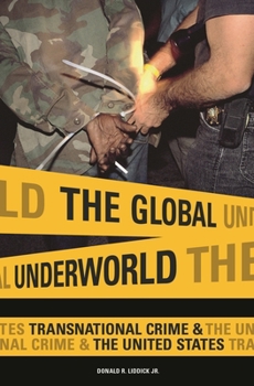 The Global Underworld: Transnational Crime and the United States (International and Comparative Criminology)