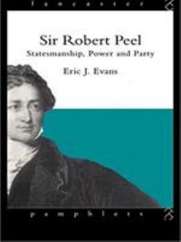 Paperback Sir Robert Peel: Statesmanship, Power and Party Book