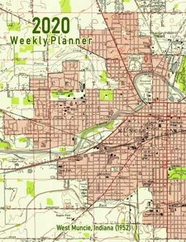 2020 Weekly Planner: West Muncie, Indiana (1952): Vintage Topo Map Cover