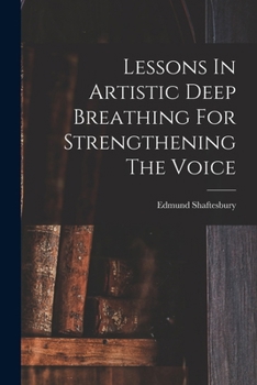 Paperback Lessons In Artistic Deep Breathing For Strengthening The Voice Book