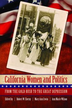 Paperback California Women and Politics: From the Gold Rush to the Great Depression Book