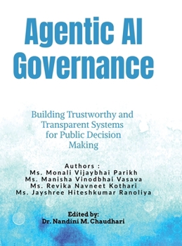 Hardcover Agentic AI Governance: Building Trustworthy and Transparent Systems for Public Decision Making Book