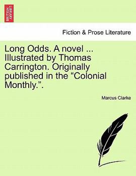 Paperback Long Odds. a Novel ... Illustrated by Thomas Carrington. Originally Published in the "Colonial Monthly.." Book