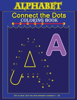 Paperback Connect The Dots Coloring Book: Alphabet. Dot To Dots: Preschoolers Coloring Book. Brain Games 'Connect The Numbers' Illustrations To Color And Improv Book