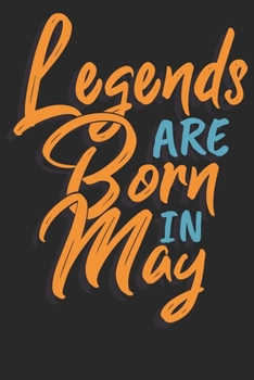 Legends are born in May: Notizbuch DIN A5 Blanko 120 Seiten Legenden sind im Mai geboren Geburtsmonat B-Day Geburtstagsspruch Geburt Geschenk-Idee ... Planer Tagebuch Notizheft Notizblock