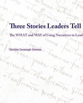 Three Stories Leaders Tell: The What and Way of Using Stories to Lead