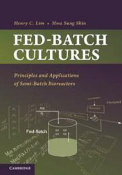 Electronics Fed-Batch Cultures: Principles and Applications of Semi-Batch Bioreactors Book