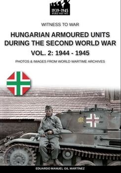 Paperback Hungarian armoured units during the Second World War - Vol. 2: 1944-1945 Book