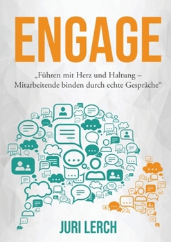 Paperback Engage: "Führen mit Herz und Haltung - Mitarbeitende binden durch echte Gespräche" [German] Book