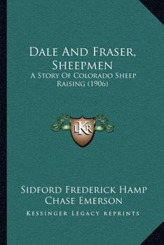 Paperback Dale And Fraser, Sheepmen: A Story Of Colorado Sheep Raising (1906) Book