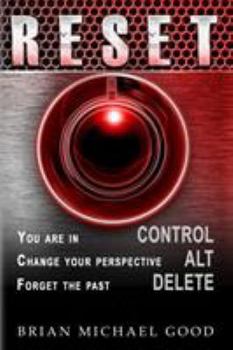 Paperback RESET Control, Alt, Delete: You are in > CONTROL, Change your Perspective > ALT, Forget the Past > DELETE Book