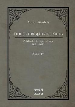 Paperback Der Dreißigjährige Krieg. Politische Ereignisse von 1622-1632. Band 4: in zwei Teilen. 1. Teil: Die Strafdelikte Ferdinands II und der Pfälzische Krie [German] Book