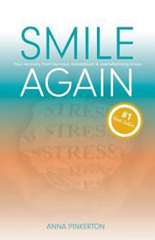 Paperback Smile Again: Your Recovery from Burnout, Breakdown and Overwhelming Stress Book