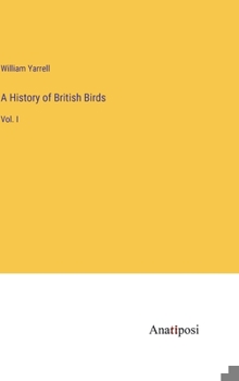 Hardcover A History of British Birds: Vol. I Book