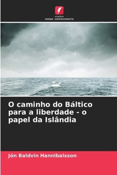 Paperback O caminho do Báltico para a liberdade - o papel da Islândia [Portuguese] Book