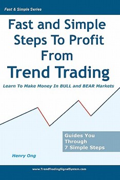 Paperback Fast And Simple Steps To Profit From Trend Trading: Learn To Make Money In Bull And Bear Markets Book