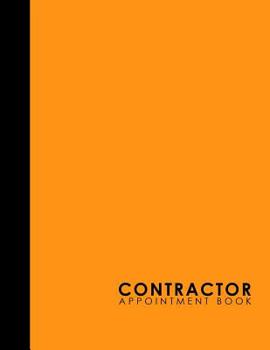 Paperback Contractor Appointment Book: 6 Columns Appointment Calendar, Appointment Schedule Book, Daily Appointment Schedule, Orange Cover Book