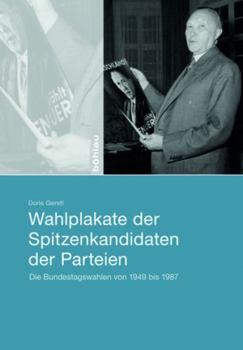 Hardcover Wahlplakate Der Spitzenkandidaten Der Parteien: Die Bundestagswahlen Von 1949 Bis 1987 [German] Book