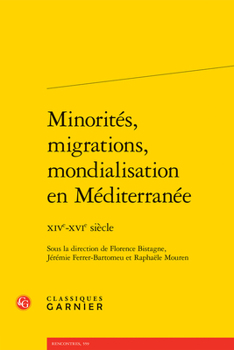 Paperback Minorites, Migrations, Mondialisation En Mediterranee: Xive-Xvie Siecle [French] Book