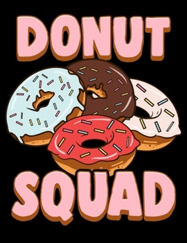 Donut Squad: Donut Squad Blank Sketchbook to Draw and Paint (110 Empty Pages, 8.5" x 11")