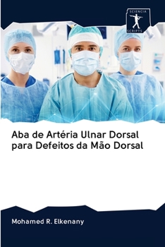 Paperback Aba de Artéria Ulnar Dorsal para Defeitos da Mão Dorsal [Portuguese] Book