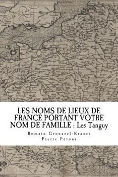 Paperback Les Noms de Lieux de France Portant Votre Nom de Famille: Les Tanguy [French] Book