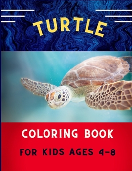 Turtle coloring book for kids ages 4-8: Funny & easy turtle coloring book for kids ,toddlers ,boys & girls :A fun kid coloring book for beginners: Book for turtle lovers