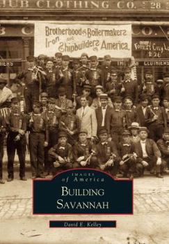 Building Savannah - Book  of the Images of America: Georgia