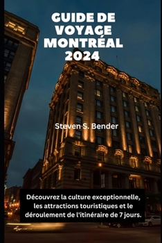 GUIDE DE VOYAGE MONTRÉAL 2024: Découvrez la culture exceptionnelle, les attractions touristiques et le déroulement de l'itinéraire de 7 jours. (2024 Travel Rocket) (French Edition)