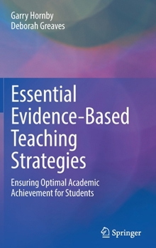 Hardcover Essential Evidence-Based Teaching Strategies: Ensuring Optimal Academic Achievement for Students Book