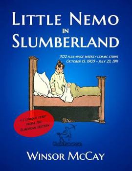 Paperback Little Nemo in Slumberland: 302+1 full-page weekly comic strips (October 15, 1905 - July 23, 1911) Book