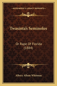 Paperback Twasinta's Seminoles: Or Rape Of Florida (1884) Book