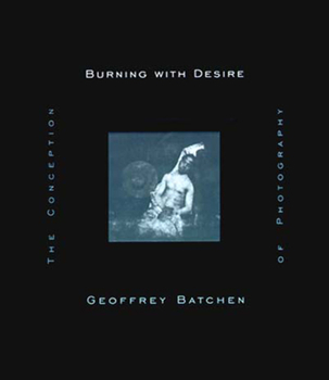Paperback Burning with Desire: The Conception of Photography Book
