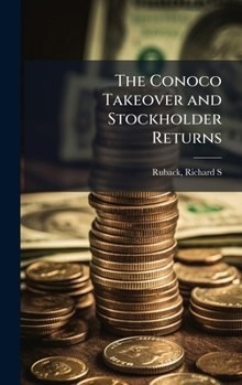 Hardcover The Conoco Takeover and Stockholder Returns Book