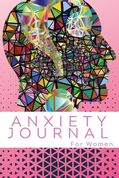 Anxiety Journal For Women: Wonderful Anxiety Journal & Anti-Anxiety Notebook For Women. Ideal Anxiety Journal For Adults And Anxiety Book For All ... / The Anxiety Journal And Enjoy Relaxation.