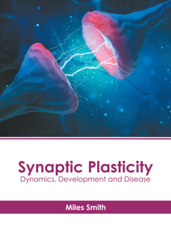 Hardcover Synaptic Plasticity: Dynamics, Development and Disease Book