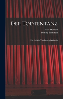 Hardcover Der Todtentanz: Ein Gedicht von Ludwig Bechstein [German] Book