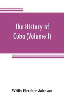 The History of Cuba; Volume 1