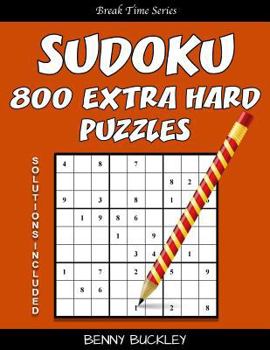 Paperback Sudoku 800 Extra Hard Puzzles. Solutions Included: A Break Time Series Book