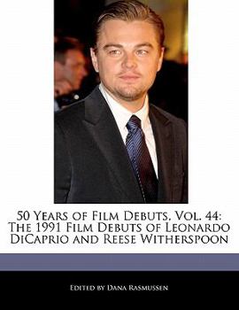 Paperback 50 Years of Film Debuts, Vol. 44: The 1991 Film Debuts of Leonardo DiCaprio and Reese Witherspoon Book