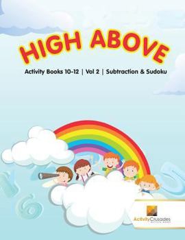 Paperback High Above: Activity Books 10-12 Vol -2 Subtraction & Sudoku Book