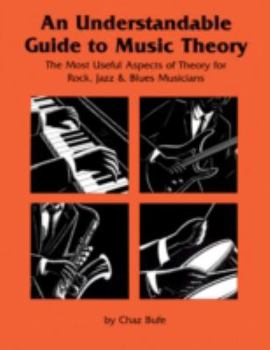 Paperback An Understandable Guide to Music Theory: The Most Useful Aspects of Theory for Rock, Jazz, and Blues Musicians Book