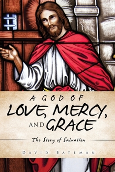 Paperback A God of Love, Mercy, and Grace: The Story of Salvation Book