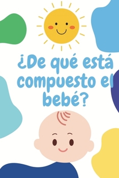 Paperback ¿De qué está compuesto el bebé? [Spanish] Book