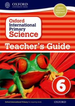 Paperback Oxford International Primary Science Stage 6: Age 10-11 Teacher's Guide 6 Book