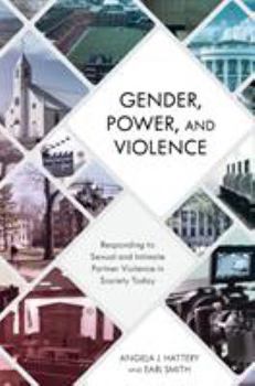 Hardcover Gender, Power, and Violence: Responding to Sexual and Intimate Partner Violence in Society Today Book